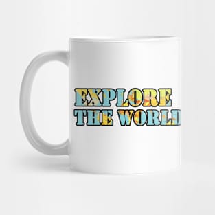 Explore The World Mug